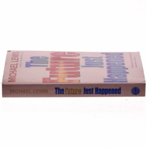 Future Just Happened af Michael Lewis (Bog)