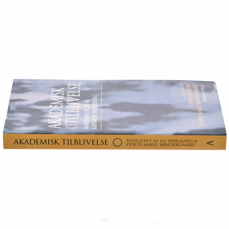 Akademisk tilblivelse : akademia og dens kønnede befolkning (Bog)