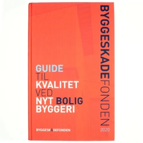 Byggeskadefondens guide til kvalitet ved nyt boligbyggeri : form, funktion, teknik (Bog)