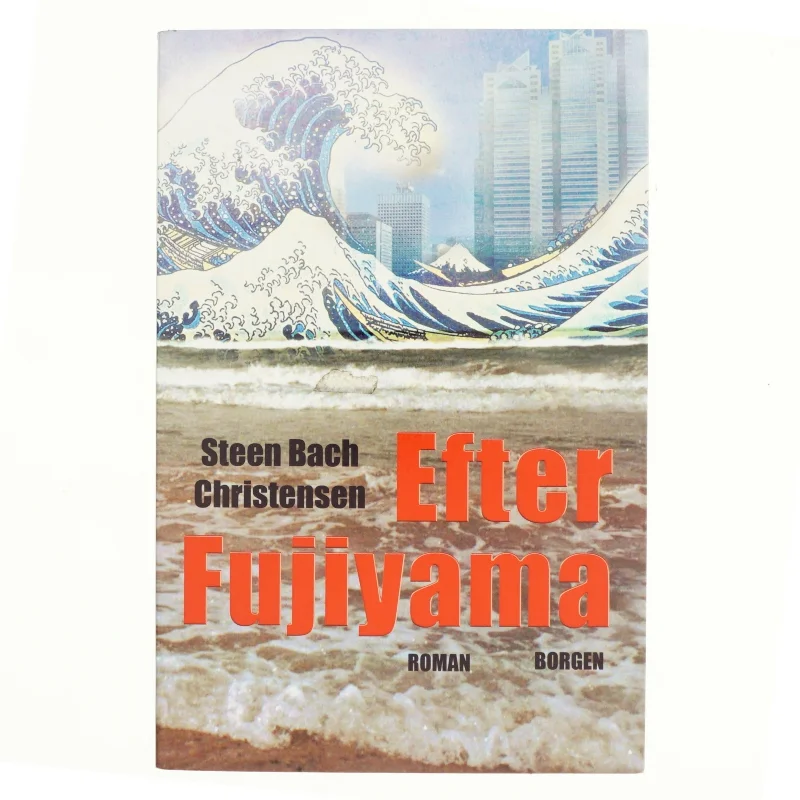 Efter Fujiyama : roman af Steen Bach Christensen (f. 1956) (Bog)