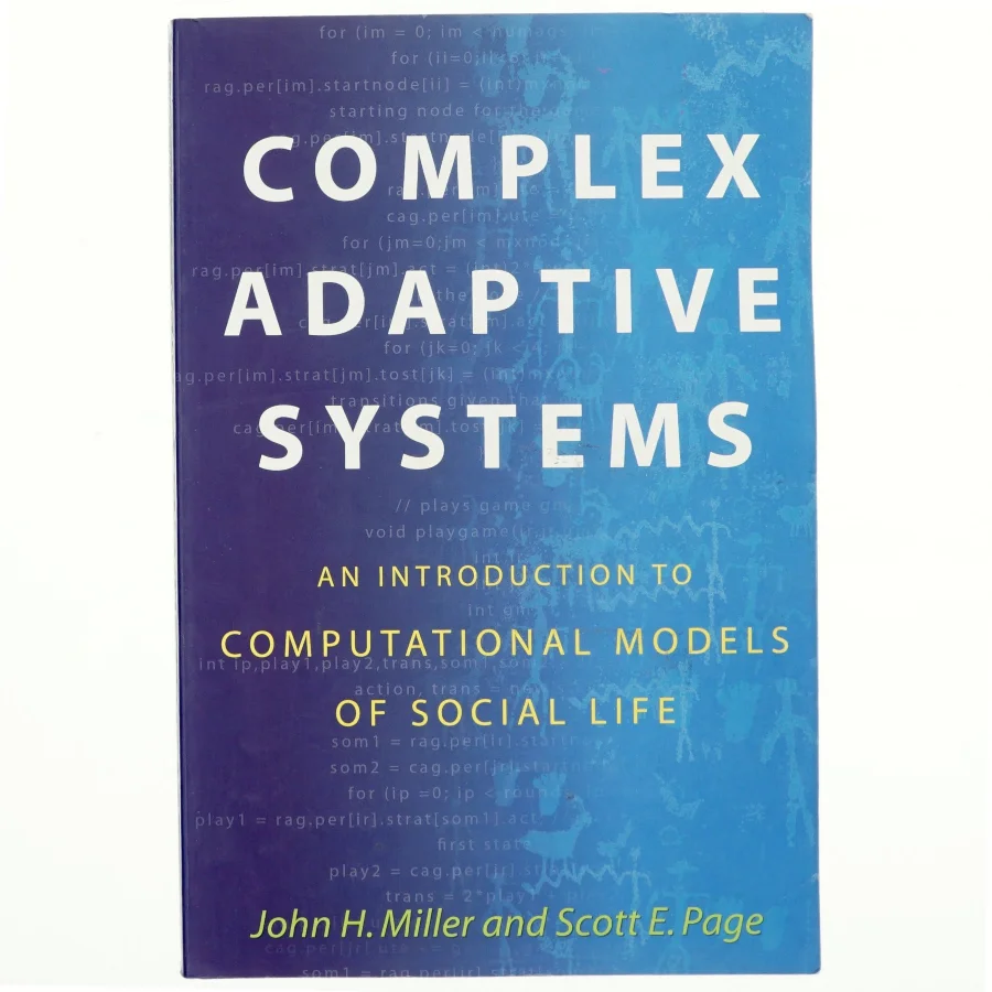 Complex adaptive systems : an introduction to computational models of social life af John H. Miller (Bog)