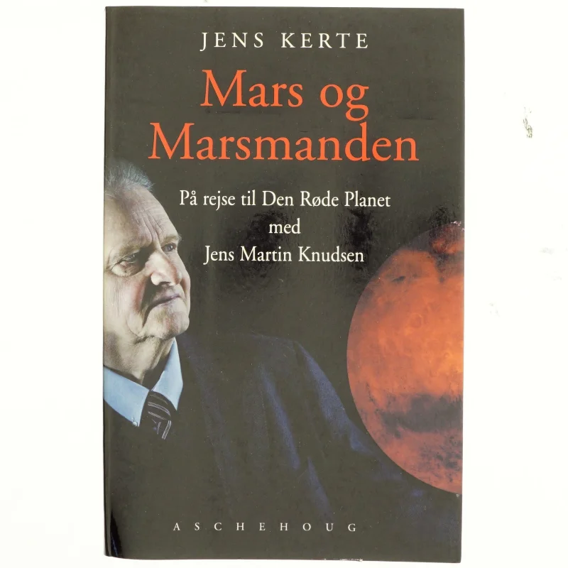 Mars og marsmanden : på rejse til den røde planet med Jens Martin Knudsen (Bog)