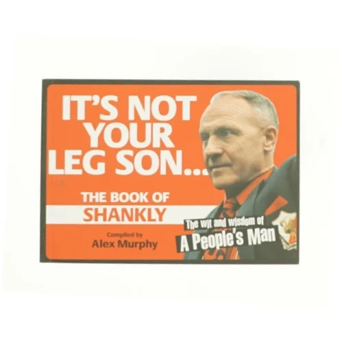 It's Not Your Leg Son: the Book of Shankly by Alex Murphy Paperback | Indigo Chapters af Alex Murphy (Bog)