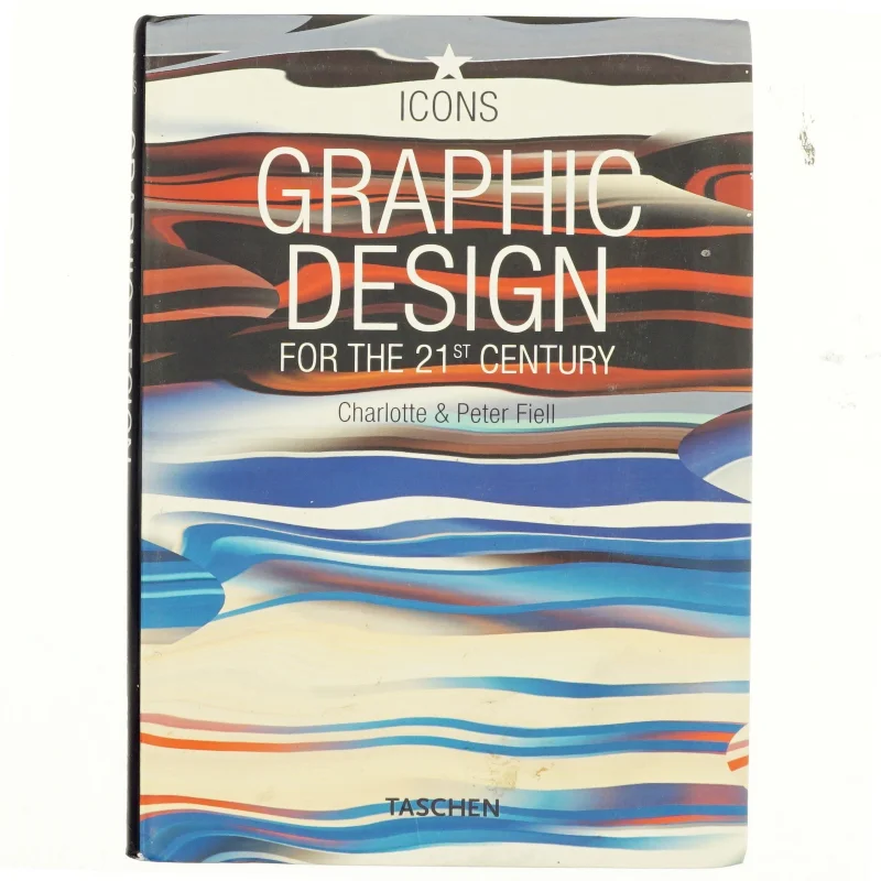 Graphic design for the 21st century : Grafikdesign im 21. Jahrhundert = Le design graphique au 21e siécle (Bog)