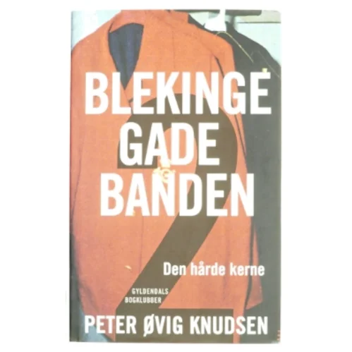 Blekingegadebanden. Bind 2, Den hårde kerne af Peter Øvig Knudsen (Bog)