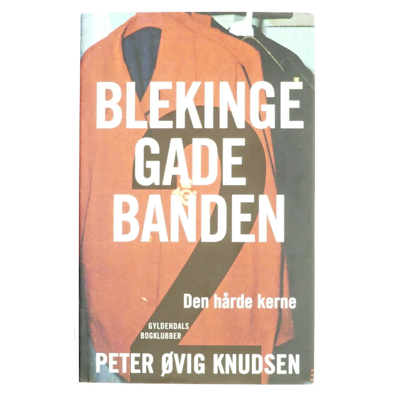 Blekingegadebanden. Bind 2, Den hårde kerne af Peter Øvig Knudsen (Bog)