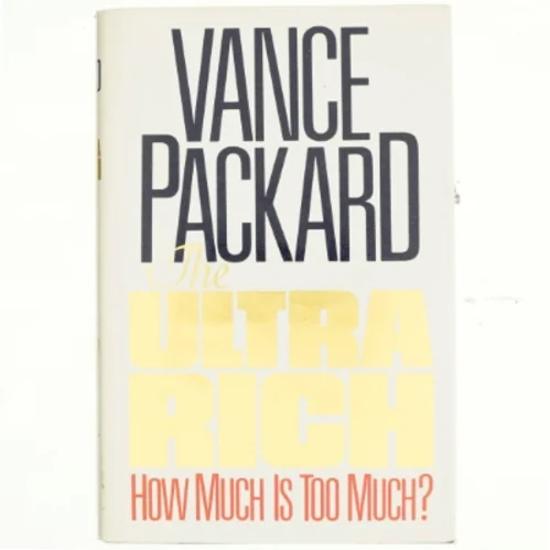 The ultra rich : how much is too much? af Vance Packard (Bog)