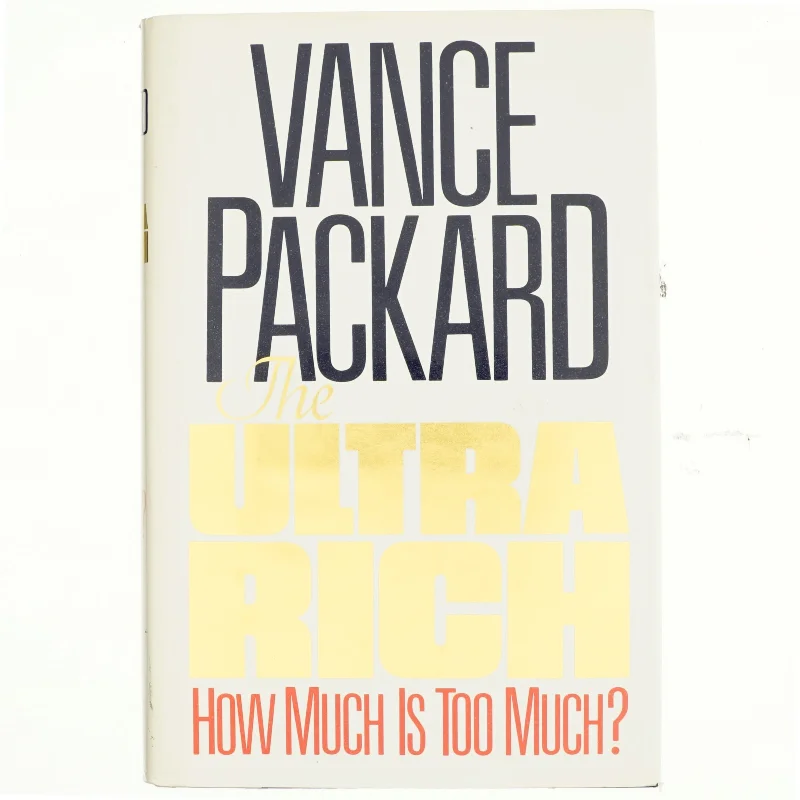 The ultra rich : how much is too much? af Vance Packard (Bog)