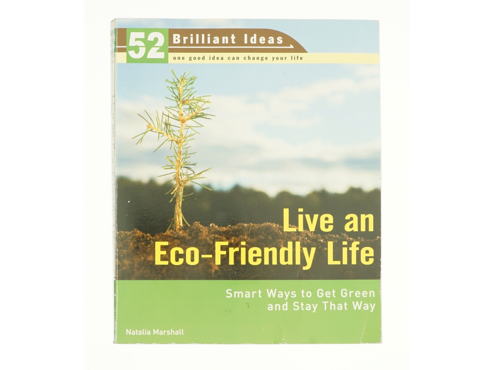 Live an Eco-Friendly Life (52 Brilliant Ideas): Smart Ways to Get Green and Stay That Way af Natalia Marshall (Bog)