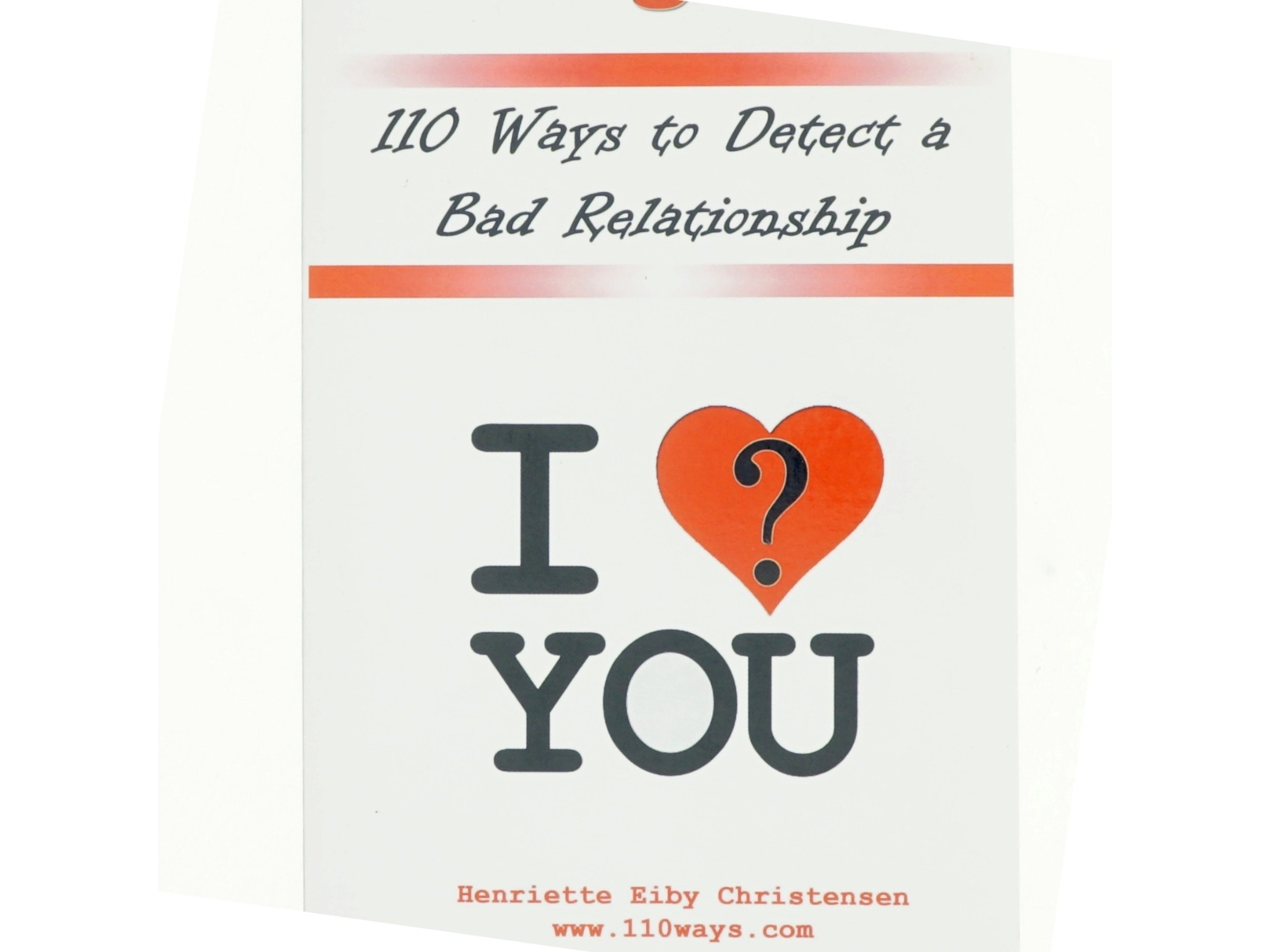 110 ways to detect a bad relationship - before it's too late : 110 questions to ask yourself if you are in a relationship or want to be af Henriette Eiby Christensen (Bog)