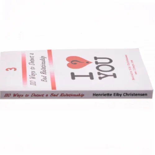 110 ways to detect a bad relationship - before it's too late : 110 questions to ask yourself if you are in a relationship or want to be af Henriette Eiby Christensen (Bog)