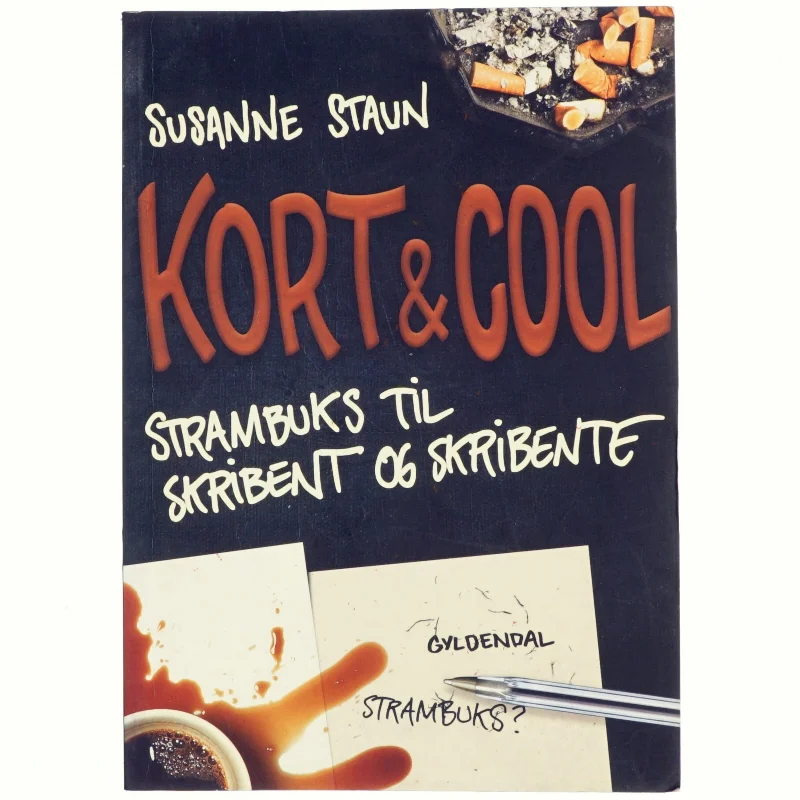 Kort & cool : strambuks til skribent og skribente af Susanne Staun (Bog)