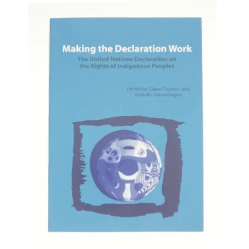 Making the Declaration Work: the United Nations Declaration on the Rights of Indigenous Peoples (Bog)