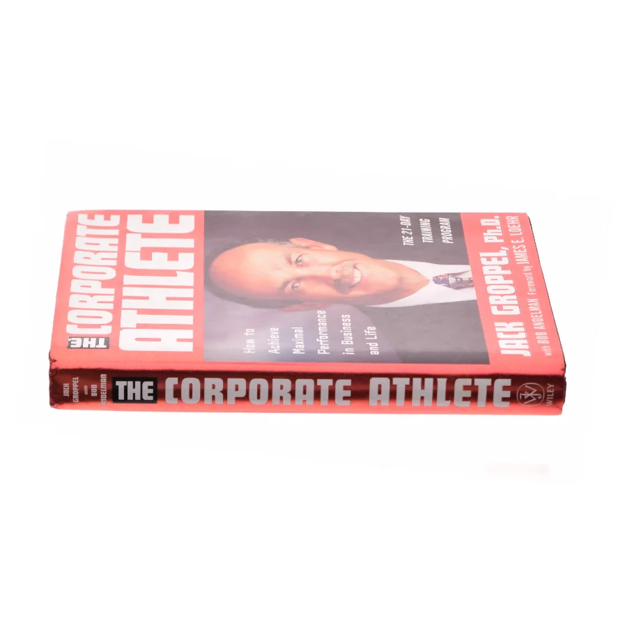 The Corporate Athlete How to Achieve Maximal Performance in Business and Life af Jack L. Groppel (Bog)