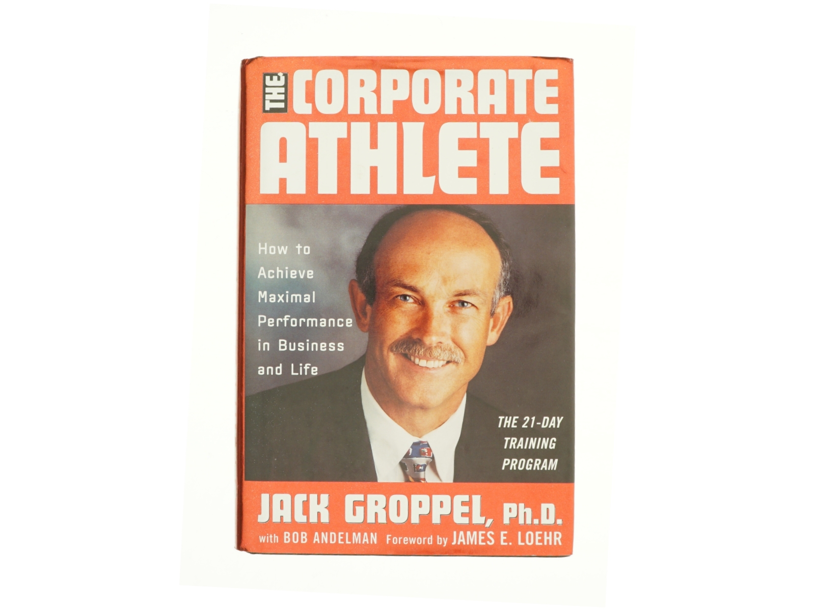 The Corporate Athlete How to Achieve Maximal Performance in Business and Life af Jack L. Groppel (Bog)