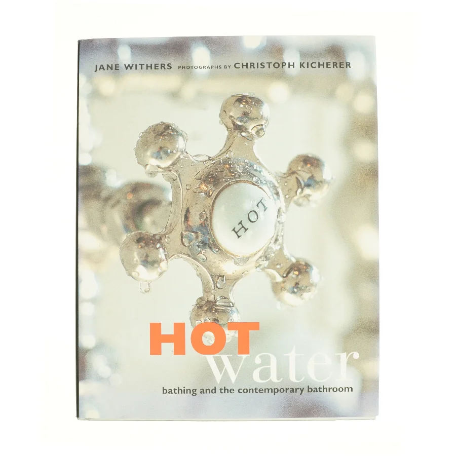 Hot Water : Bathing and the Contemporary Bathroom af Jane Withers (Bog)
