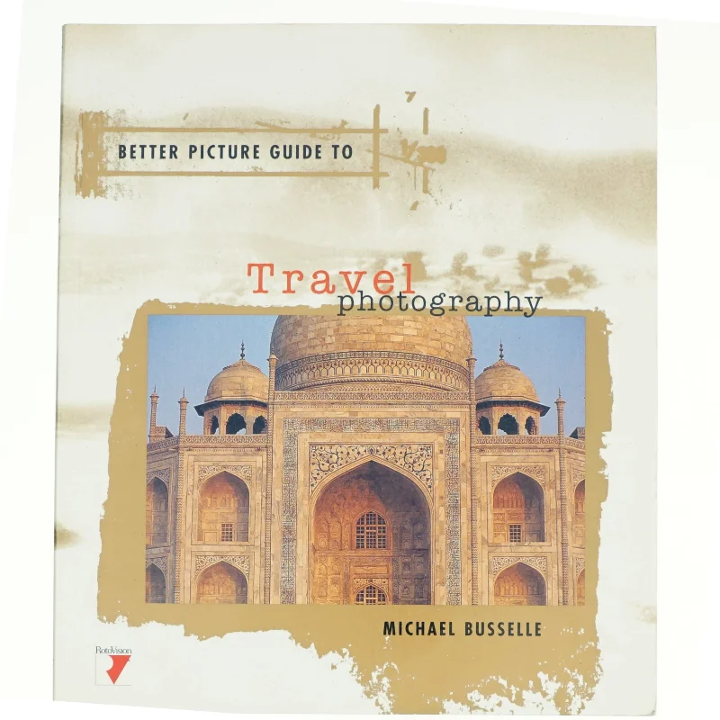 Better picture guide to travel photography af Michael Busselle (Bog)