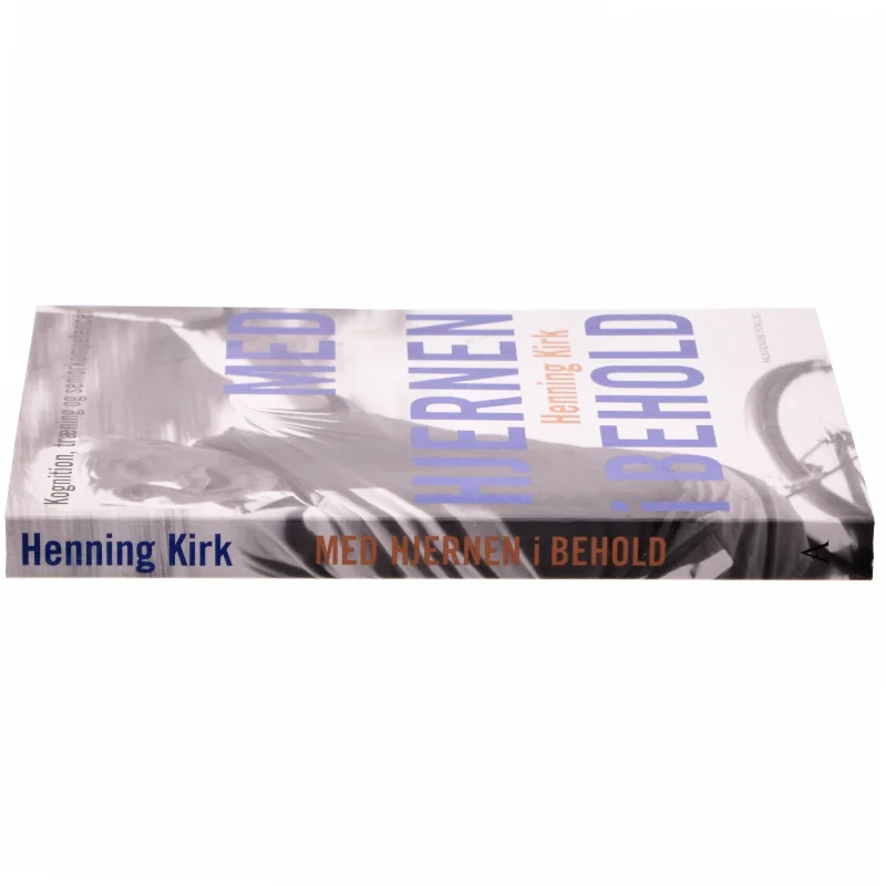 Med hjernen i behold : kognition, træning og seniorkompetencer af Henning Kirk (Bog)