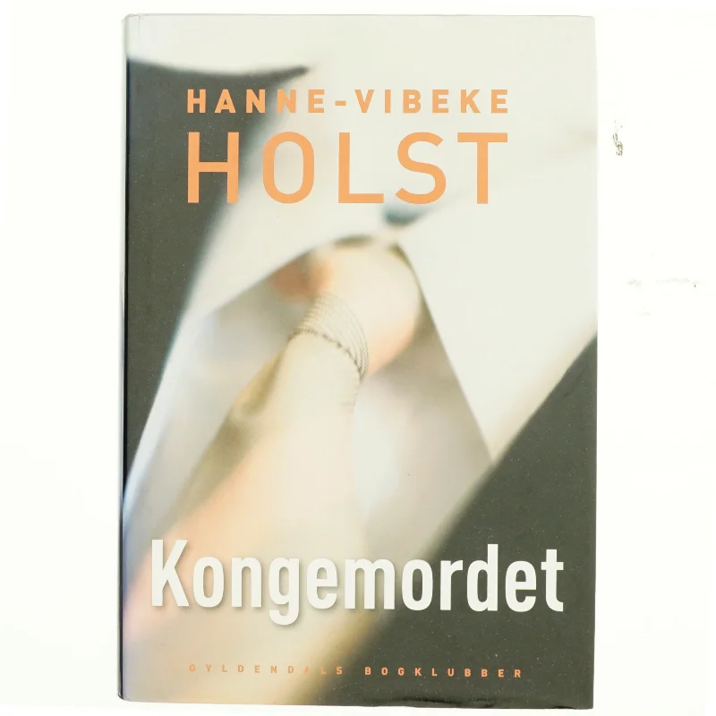Kongemordet : roman af Hanne-Vibeke Holst (Bog)