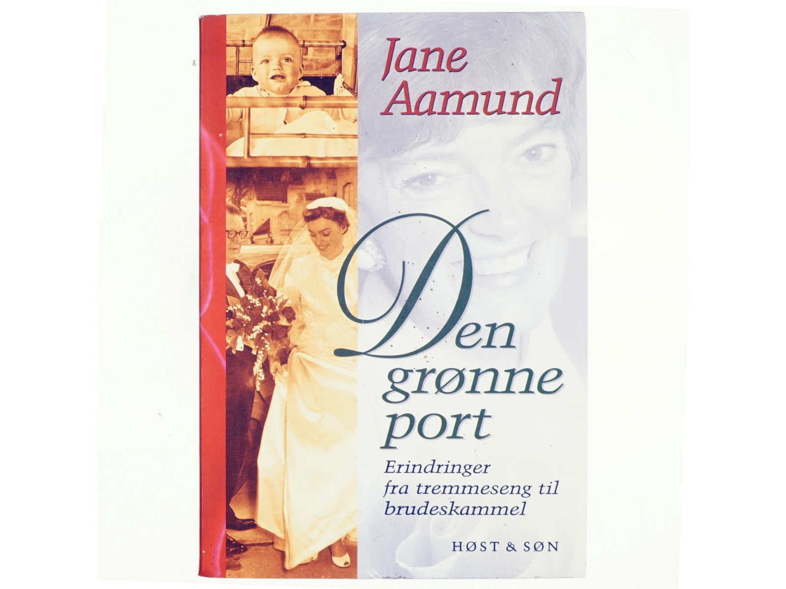 Den grønne port : erindringer fra tremmeseng til brudeskammel af Jane Aamund (Bog)