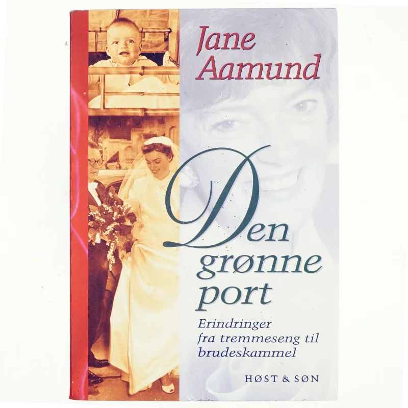 Den grønne port : erindringer fra tremmeseng til brudeskammel af Jane Aamund (Bog)