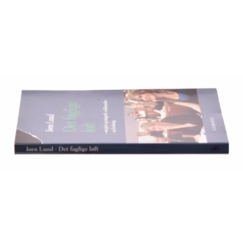Det faglige løft : om greb og misgreb i uddannelse og forskning af Jørn Lund (f. 1946) (Bog)