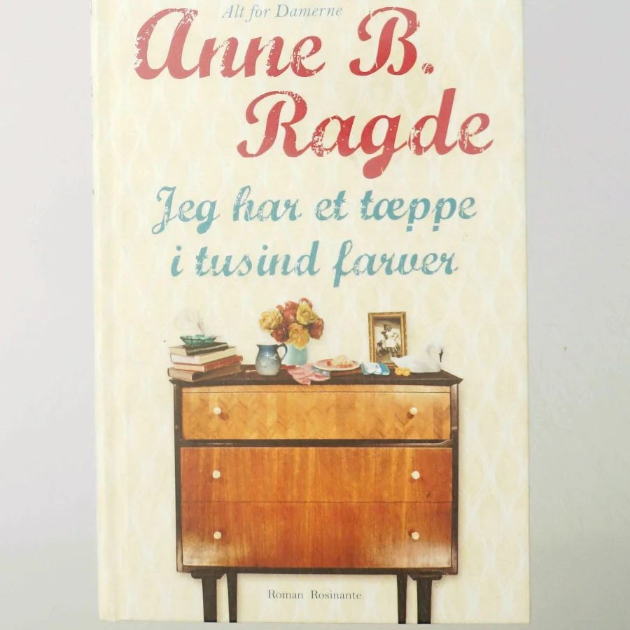 Jeg har et tæppe i tusind farver af Anne B. Ragde (Bog)