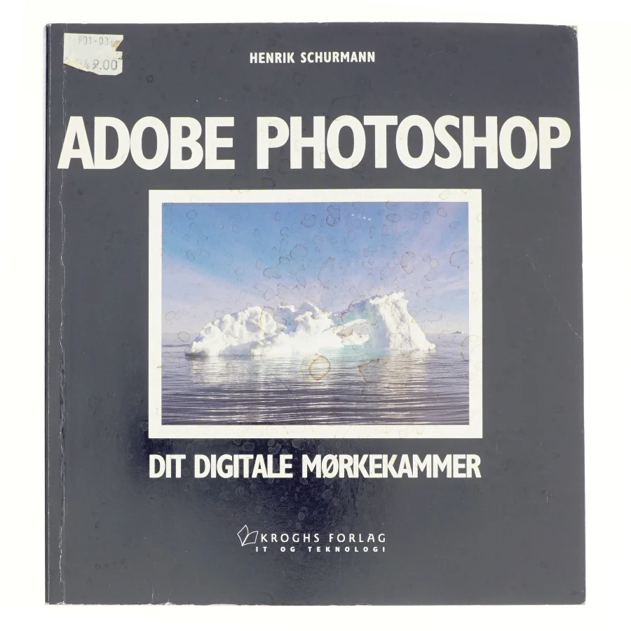 Adobe Photoshop - dit digitale mørkekammer af Henrik Schurmann (Bog)