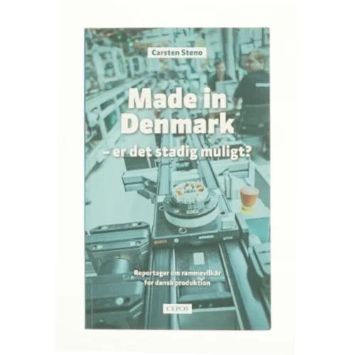 Made in Denmark - er det stadig muligt? af Carsten Steno (Bog)
