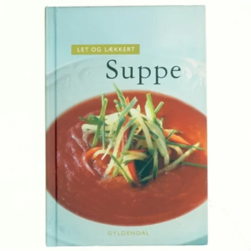 Let og lækkert suppe af Morten Bech Køster (Bog)