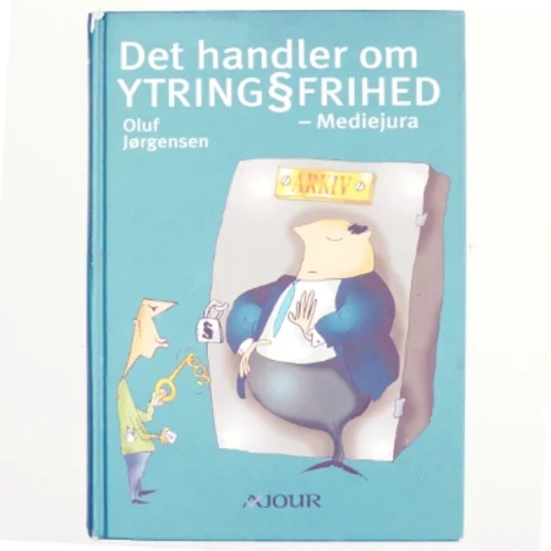 Det handler om ytringsfrihed : mediejura af Oluf Jørgensen (f. 1947) (Bog)