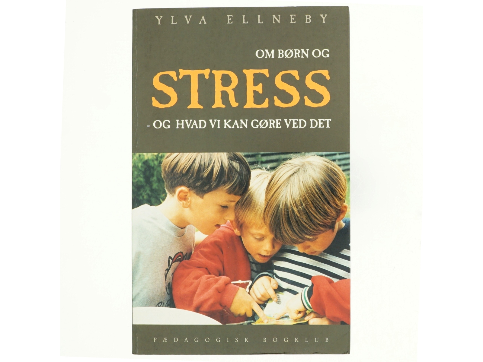 Om børn og stress : og hvad vi kan gøre ved det af Ylva Ellneby (Bog)