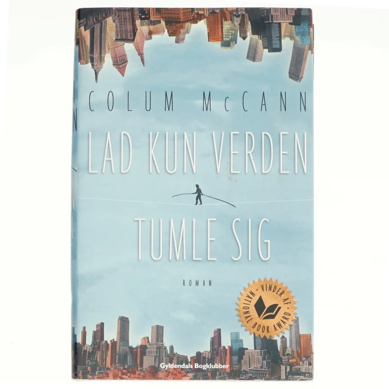 Lad kun verden tumle sig af Colum McCann (Bog)