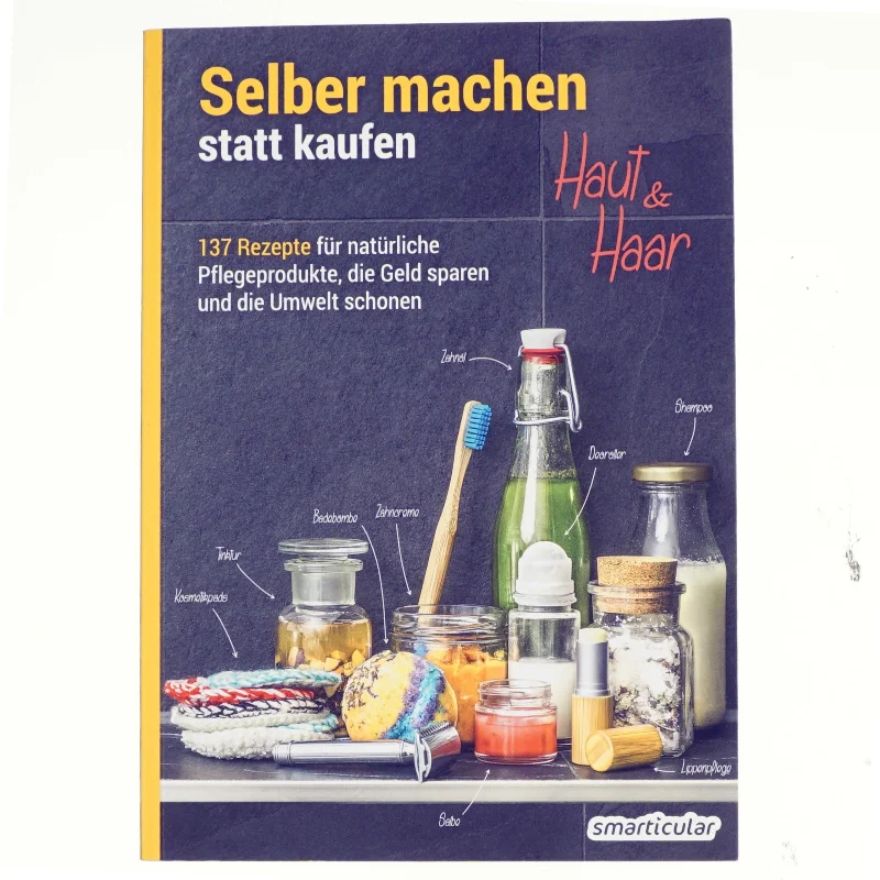 Selber machen statt kaufen - Haut und Haar (Bog)