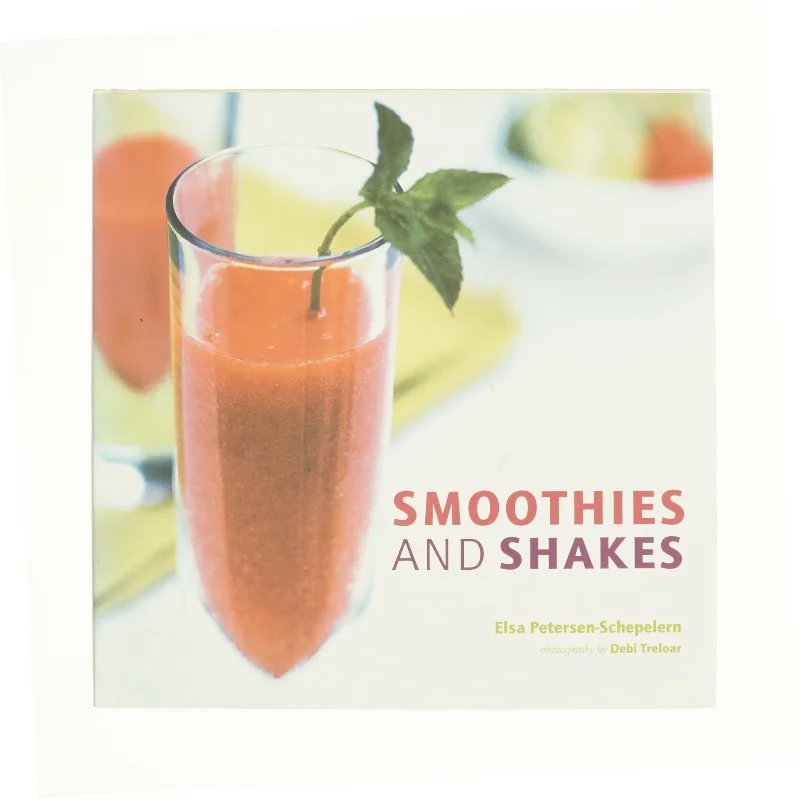 Smoothies and Shakes af Petersen-Schepelern, Elsa (Bog)