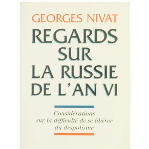 Regards Sur La Russie De L'an VI: Considerations Sur La Difficulte De Se Liberer Du Despotisme (Bog)