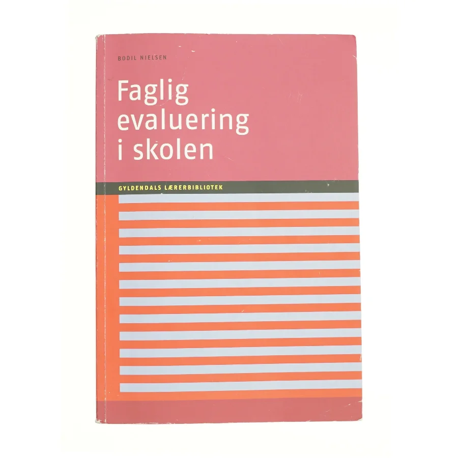 Faglig evaluering i skolen af Bodil Nielsen (f. 1947-09-06) (Bog)