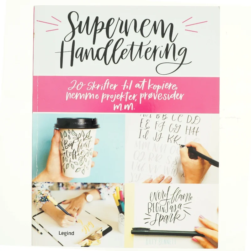 Supernem handlettering : 20 skrifter til at kopiere, nemme projekter, prøvesider m.m. af Kiley Bennett (Bog)