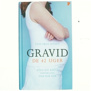 Gravid : de 42 uger af Lene Skou Jensen (Bog)