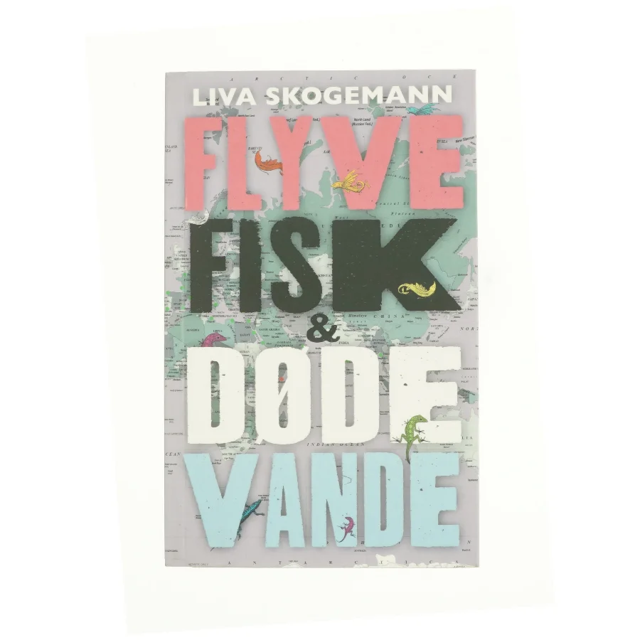 Flyvefisk & dødevande af Liva Skogemann (Bog)