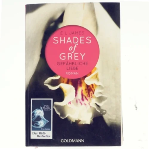 Gefährliche Liebe : Roman = Shades of Grey - Gefährliche Liebe af E L James (Bog)