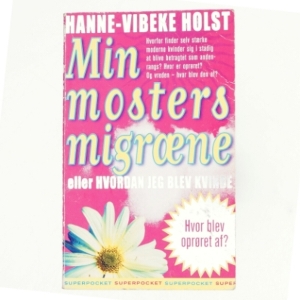 Min mosters migræne af Hanne-Vibeke Holst (Bog)