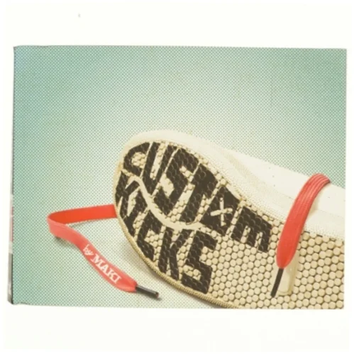 Custom kicks : personalized footwear (Bog)