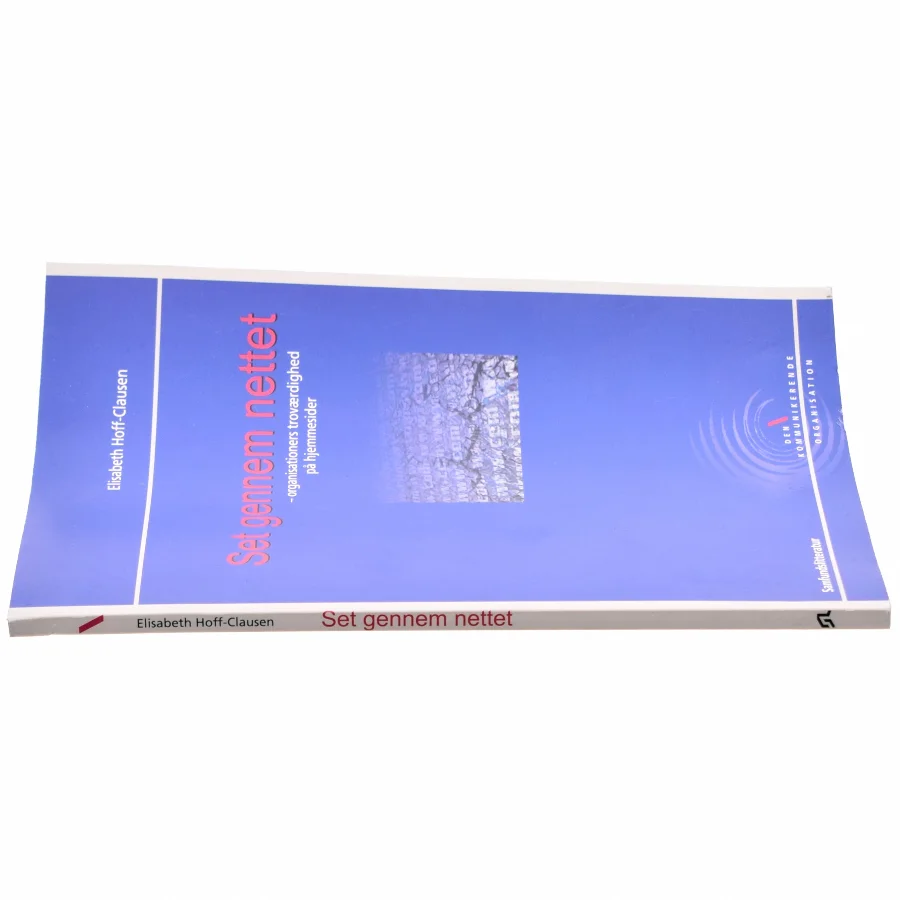 Set gennem nettet : organisationers troværdighed på hjemmesider af Elisabeth Hoff-Clausen (Bog)