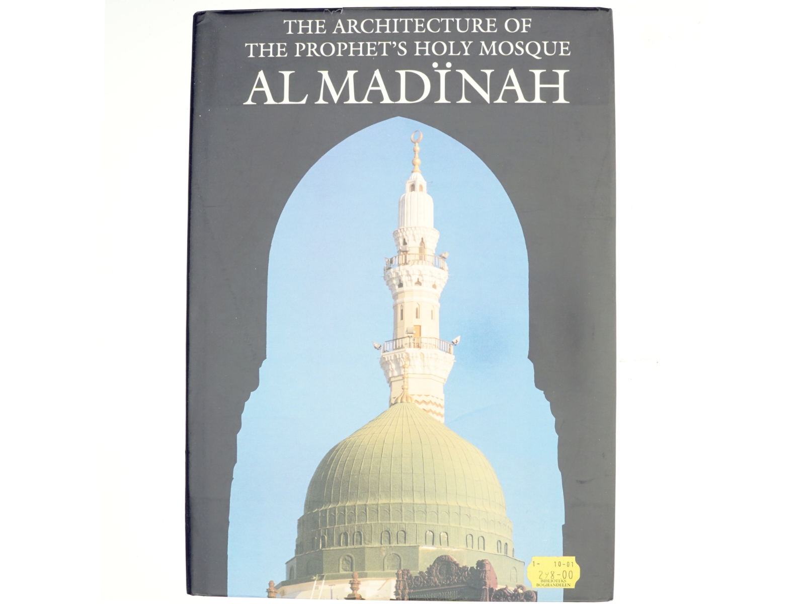 The Architecture of the Prophet's Holy Mosque, Al Madīnah af Salmá Samar Damlūji (Bog)