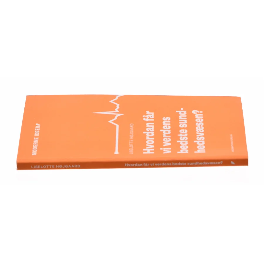 Hvordan får vi verdens bedste sundhedsvæsen? af Liselotte Højgaard (Bog)