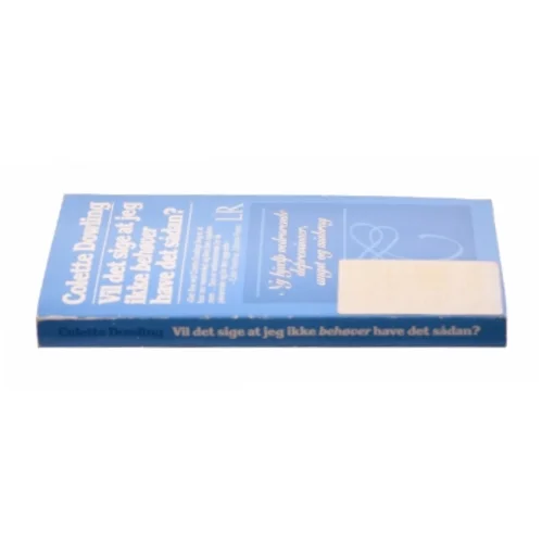 Vil det sige at jeg ikke behøver at have det sådan af Colette Dowling