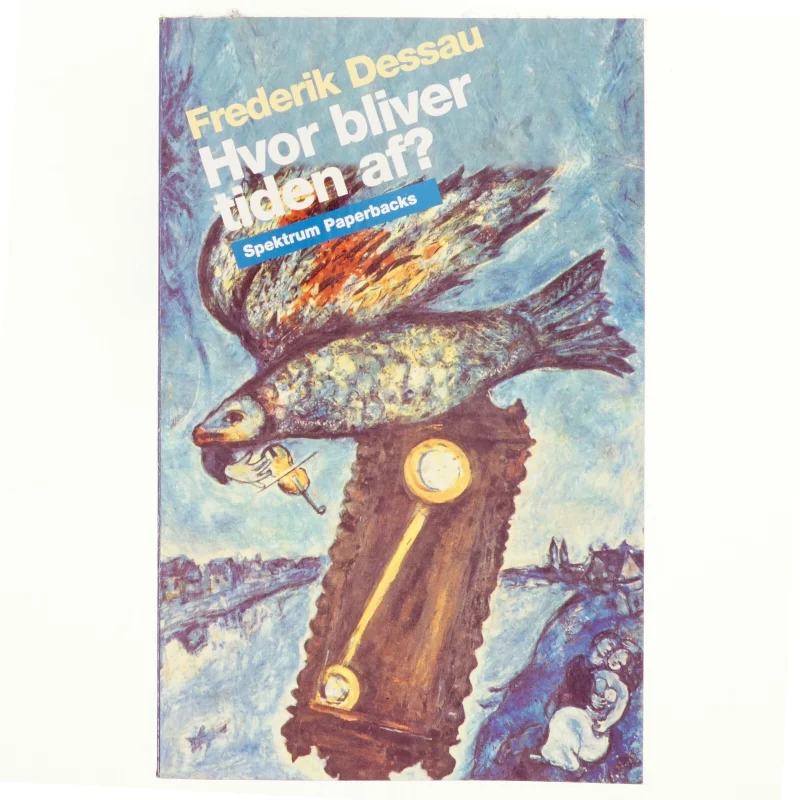 Hvor bliver tiden af? af Frederik Dessau (Bog)