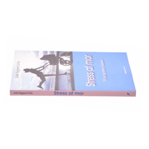 Stress af mor af Julie Nygaard Ulrik (Bog)