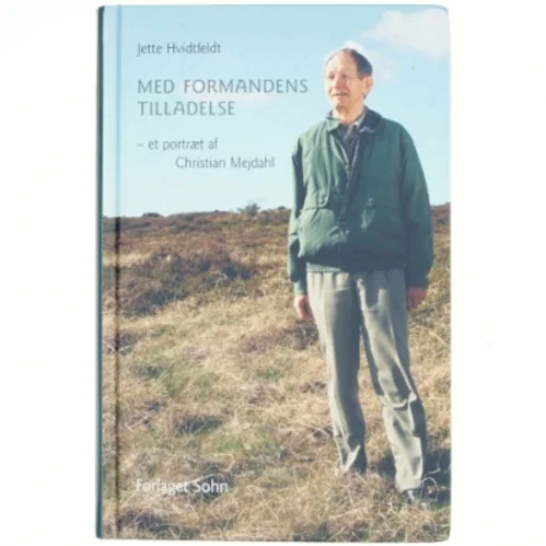 Med formandens tilladelse : et portræt af Christian Mejdahl af Jette Hvidtfeldt (Bog)